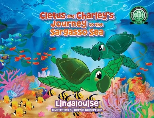 Cletus and Charley's Journey to the Sargasso Sea: Book 2 of the Cletus the Little Loggerhead Turtle Series by Lindalouise