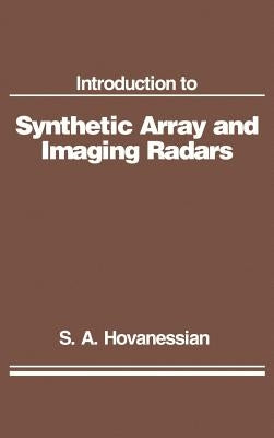 Introduction to Synthetic Array and Imaging Radars by Hovanessian, Shahan a.