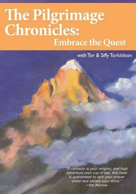 The Pilgrimage Chronicles: Embrace the Quest by Torkildson, Tor and Siffy