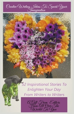 Creative Writing Ideas To Spark Your Imagination by KőrÃ¶si, Gabriella