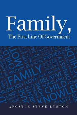 Family, the First Line of Government by Lyston, Apostle Steve