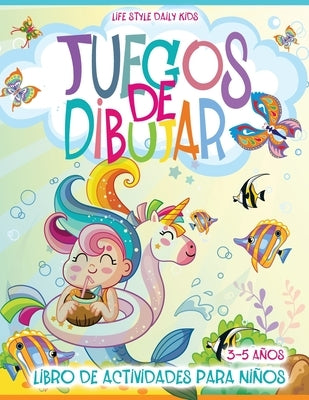 Juegos de Dibujar: Libro en Espa?ol para Ni?os de 3 a 5 A?os. Este libro incluye p?ginas para colorear, conecta los puntos, colorear por by Style, Life Daily