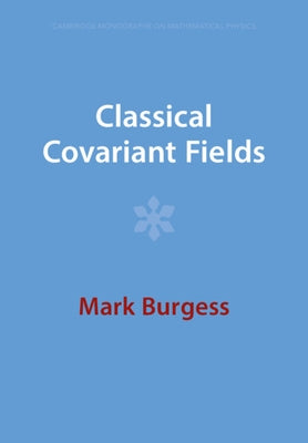 Classical Covariant Fields by Burgess, Mark