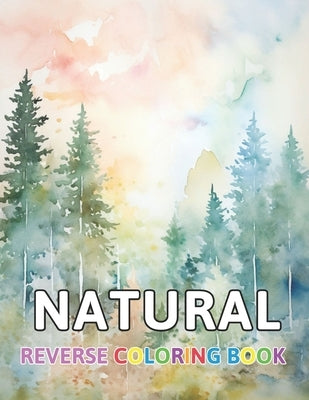 Natural Reverse Coloring Book: New and Exciting Color Designs, Draw Your Lines by Towne, Thora