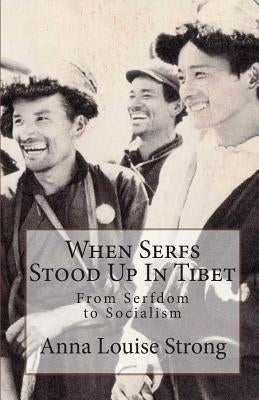 When Serfs Stood Up in Tibet by Strong, Anna