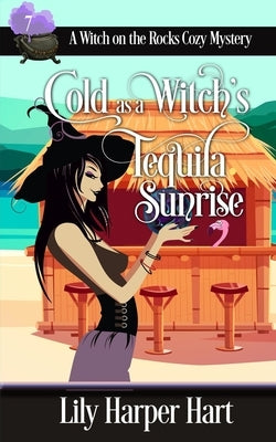 Cold as a Witch's Tequila Sunrise by Hart, Lily Harper