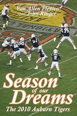 Season of Our Dreams: The 2010 Auburn Tigers by Ringer, John