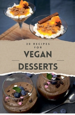 Vegan Recipes Cookbook - 30 Vegan Desserts by Bdm