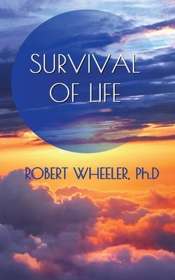 Survival of Life by Wheeler, Robert