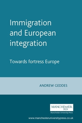 Immigration and European Integration by Geddes, Andrew