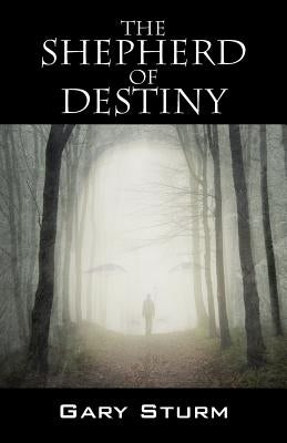 The Shepherd of Destiny by Sturm, Gary