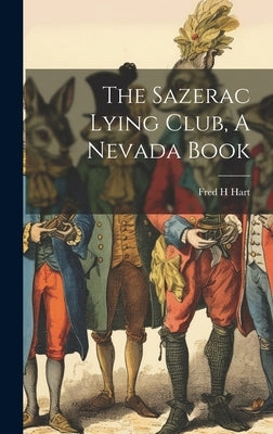 The Sazerac Lying Club, A Nevada Book by Hart, Fred H.