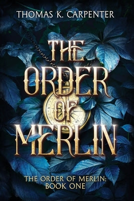 The Order of Merlin: A Hundred Halls Novel by Carpenter, Thomas K.