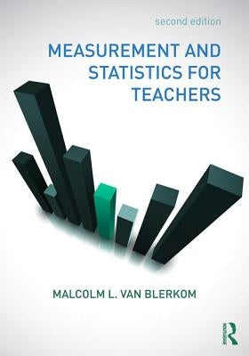 Measurement and Statistics for Teachers by Van Blerkom, Malcolm L.
