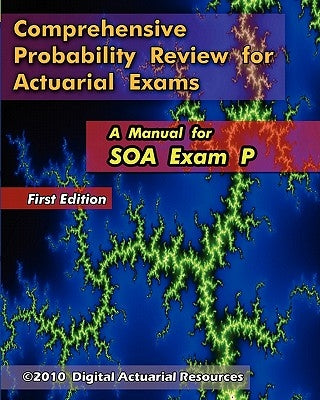 Comprehensive Probability Review for Actuarial Exams: A Manual for SOA Exam P by Lloyd, Ryan