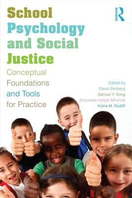 School Psychology and Social Justice: Conceptual Foundations and Tools for Practice by Shriberg, David