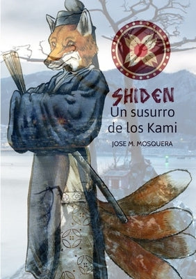 SHIDEN, Un susurro de los Kami, by Mosquera, Jose Manuel