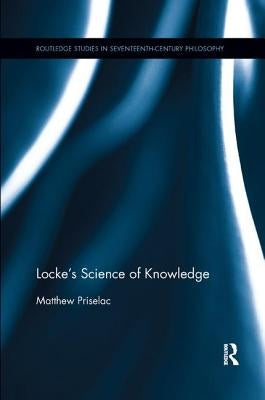 Locke's Science of Knowledge by Priselac, Matt
