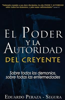 El Poder y la Autoridad del Creyente by Peraza, Eduardo