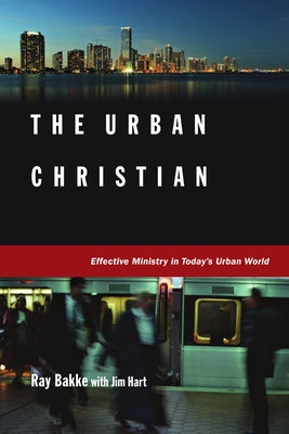 The Urban Christian by Bakke, Raymond J.