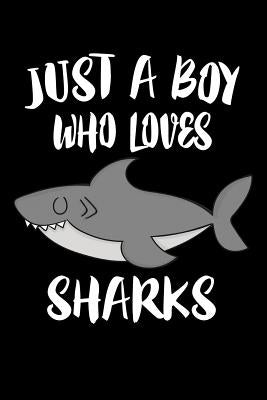 Just A Boy Who Loves Sharks: Animal Nature Collection by Marcus, Marko