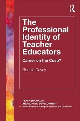 The Professional Identity of Teacher Educators: Career on the Cusp? by Davey, Ronnie
