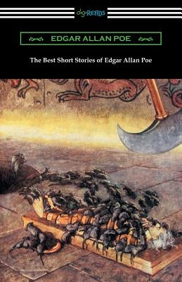 The Best Short Stories of Edgar Allan Poe (Illustrated by Harry Clarke with an Introduction by Edmund Clarence Stedman) by Poe, Edgar Allan