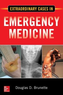 Extraordinary Cases in Emergency Medicine by Brunette, Douglas D.