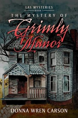 The Mystery of Grimly Manor by Carson, Donna Wren