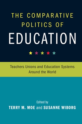The Comparative Politics of Education by Moe, Terry
