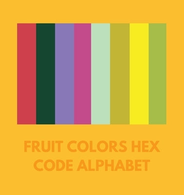 Fruit Colors Hex Code Alphabet by Alphabet, Colorful