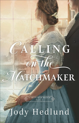 Calling on the Matchmaker by Hedlund, Jody