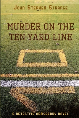 Murder on the Ten-Yard Line by Strange, John Stephen