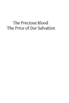 The Precious Blood: The Price of Our Salvation by Hermenegild Tosf, Brother