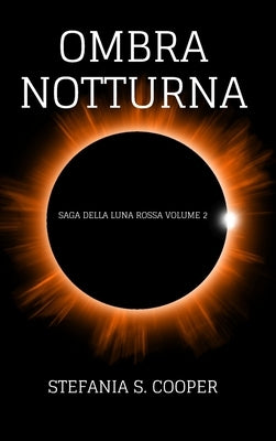 Ombra notturna: Saga della Luna Rossa volume 2 by Cooper, Stefania S.