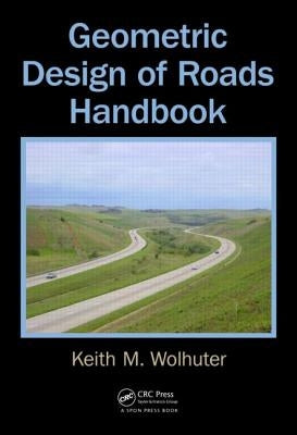 Geometric Design of Roads Handbook by Wolhuter, Keith