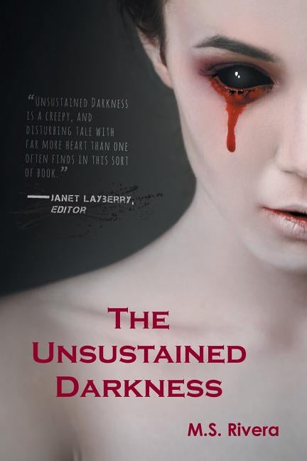 The Unsustained Darkness by Rivera, M. S.