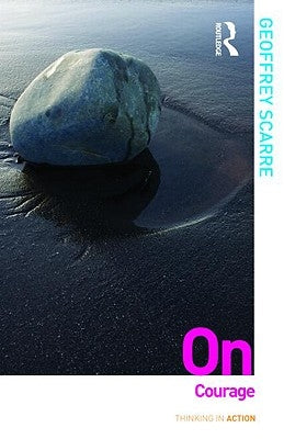 On Courage by Scarre, Geoffrey