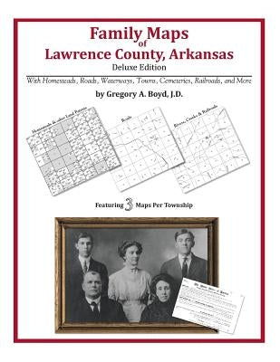 Family Maps of Lawrence County, Arkansas by Boyd J. D., Gregory a.