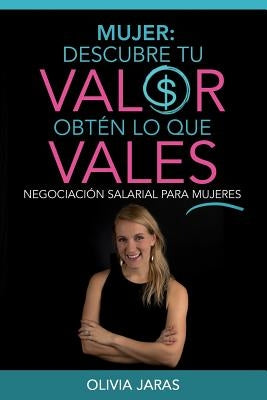 Mujer: Descubre tu valor, obten lo que vales by Monetti, Natalia