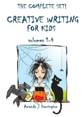 Creative Writing for Kids volumes 1-4 by Harrington, Amanda J.