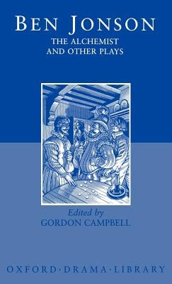 The Alchemist and Other Plays: Volpone, or the Fox; Epicene, or the Silent Woman; The Alchemist; Bartholomew Fair by Jonson