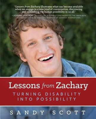 Lessons from Zachary: Turning Disability into Possibility by Scott, Sandy