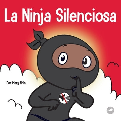 La Ninja Silencioso: Un libro para niños sobre cómo aprender a permanecer en silencio y en calma en lugares tranquilos by Nhin, Mary