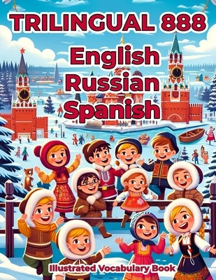 Trilingual 888 English Russian Spanish Illustrated Vocabulary Book: Colorful Edition by Alexandrova, Anastasia