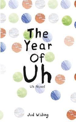 The Year Of Uh by Widing, Jud