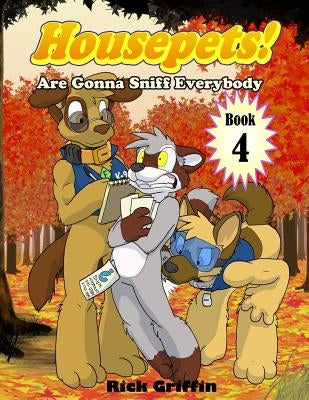 Housepets! Are Gonna Sniff Everybody by Griffin, Rick