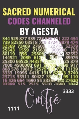 Sacred Numerical Codes Channeled by Agesta by TsÃ©, Om