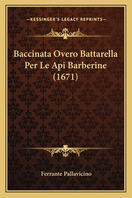 Baccinata Overo Battarella Per Le Api Barberine (1671) by Pallavicino, Ferrante