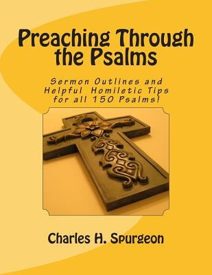 Preaching Through the Psalms: Sermon Outlines and Helpful Homiletic Tips for all 150 Psalms! by Davis, Barry L.